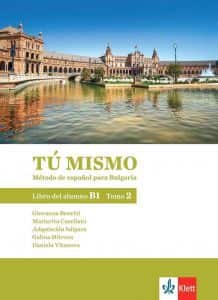 TÚ MISMO para Bulgaria. Libro del alumno - B1 - Tomo 2 - Учебник по испански език за 9. клас интензивно и 11. клас разширено обучение